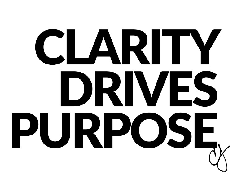 Clarity Drives Purpose